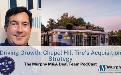 Murphy M&A Deal Team Podcast #7 –  Driving Growth: Chapel Hill Tire’s Roll-Up Strategy Unveiled
