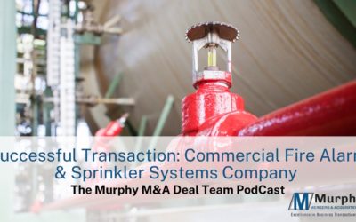 Murphy M&A Deal Team Podcast #8 – Successful Transaction: Commercial Fire Alarm & Sprinkler Systems Company