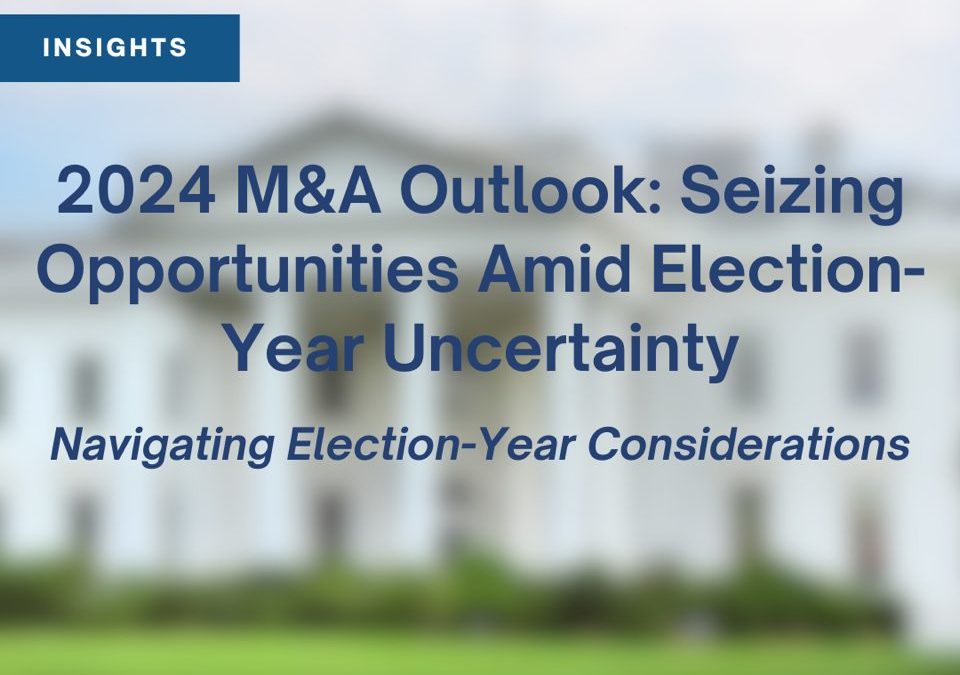 2024 M&A Outlook: Seizing Opportunities Amid Election-Year Uncertainty